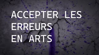 Accepter les erreurs en arts [upl. by Wollis]