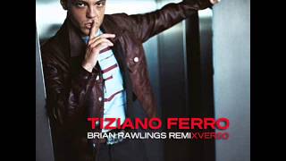 Tiziano Ferro  Xverso Brian Rawlings Remix [upl. by Atilol]