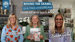 LIVE Celebrate with Quilts Trunk Show with Susan and Lissa from Moda Fabrics  Behind the Seams [upl. by Murage560]