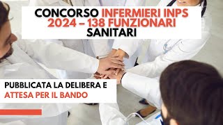 Concorso infermieri INPS 2024 138 Funzionari sanitari pubblicata la delibera e attesa per il bando [upl. by Namor]