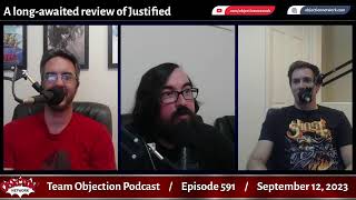 Team Objection Podcast 591 Justified Review [upl. by Annoirb212]