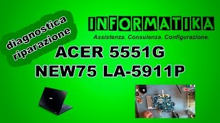 ACER 5551G NEW75 LA5911P Notebook smontaggio e diagnostica  Disassembly [upl. by Esikram]