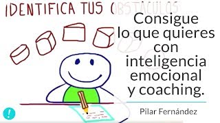 Consigue lo que quieres con inteligencia emocional y coaching  Pilar Fernández Coach [upl. by Raseta]