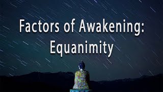 Factors of Awakening Equanimity by Joseph Goldstein [upl. by Eelir]