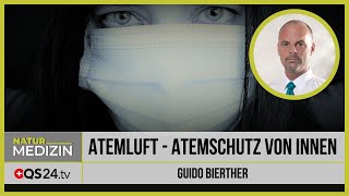 Atemluft  Atemschutz von Innen  Naturmedizin  QS24 23072020 [upl. by Vedis]