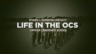 LIFE IN THE OCS  EPISODE 1 REPORTING FOR DUTY [upl. by Lahey]