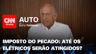 Entenda como os carros podem ser afetados pelo quotimposto do pecadoquot  CNN Auto com Boris Feldman [upl. by Frants]