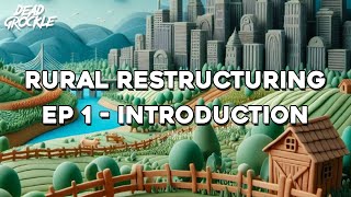 Rural Restructuring 1  Introduction to a new series  Dead Grockle [upl. by Deutsch]