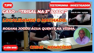 Testemunha Policial Civil  Encontramos o machado utilizado pelo Réu  Crime Homicídio RJ038A01 [upl. by Merlin]