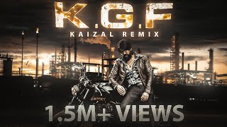 KGF THEME SONG  KAIZAL REMIX [upl. by Kilroy]