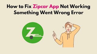 How to Fix Zipcar App Not Working Something Went Wrong Error [upl. by Kreit337]