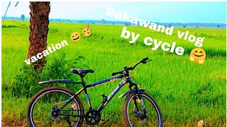 Bakawand vlog by cycle 🤗 ll Daily vlog 2 ll vacation ll Mr Aazam Rider [upl. by Irotal]