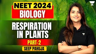 Respiration in Plants  Part 2  Biology  NEET 2024  Seep Pahuja [upl. by Navap]