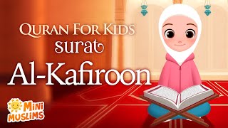 Learn Quran For Kids  Surat AlKafiroon سورة الكافرون ☀️ MiniMuslims [upl. by Sivad850]