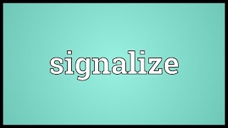 Signalize Meaning [upl. by Weldon470]