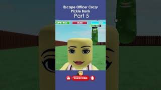 Escape Officer Crazy Pickle Bank Part 5 roblox games robloxgames gameplay satisfying asmr [upl. by Anaderol]