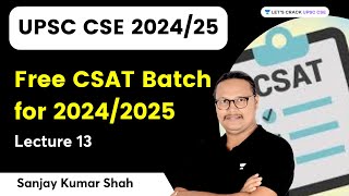 Free CSAT Batch for 20242025  Lecture 13  UPSC 20242025  Sanjay Kumar Shah [upl. by Inaffyt]