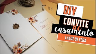 Como fazer Convite de Casamento com Lacre de Cera  DIY  Faça você mesmo casamento [upl. by Perron755]