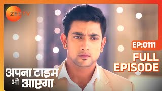 Apna Time Bhi Aayega  Ep111  Veer क्यों कर रहा है Rani का इंतज़ार  Full Episode  ZEE TV [upl. by Bork]