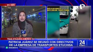 Patricia Juárez se reúne con directivos de la empresa de transporte El Chino tras ataques a buses [upl. by Aicenert]