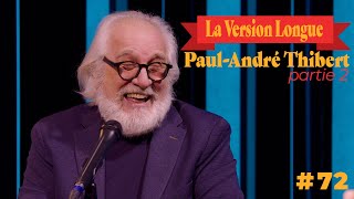 Paul André Thibert partie 2  La Version Longue 72 [upl. by Questa]