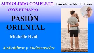 Audiolibro PASIÓN ORIENTAL Audiolibro de amor con voz humana Novela romántica en español [upl. by Marsland401]