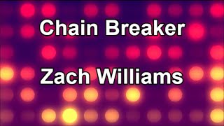 Chain Breaker  Zach Williams Lyrics [upl. by Truscott]