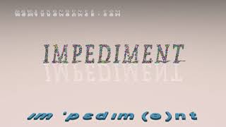 impediment  pronunciation  Examples in sentences and phrases [upl. by Matthia]