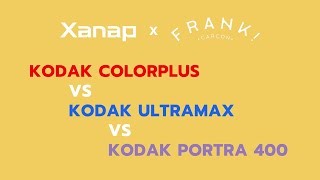 XANAP X FRANK  KODAK COLORPLUS vs ULTRAMAX vs PORTRA 400 [upl. by Assirol]