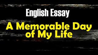 A Memorable day of my life  English Essay [upl. by Aimekahs341]