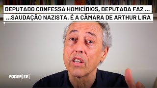 Deputado confessa homicídios deputada faz saudação nazista a Câmara sob o comando de Arthur Lira [upl. by Alcot]