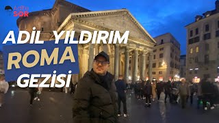 ADİL YILDIRIM ROMA SOKAKLARINDA… adilyıldırım mentor roma italia [upl. by Adriell]