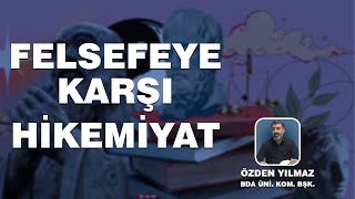 ÖZDEN YILMAZ FELSEFEYE KARŞI HİKEMİYAT [upl. by Glenden]