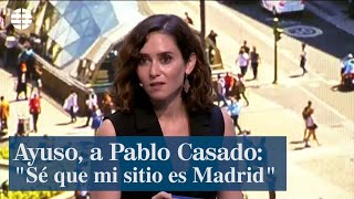 Ayuso a Pablo Casado quotSé que mi sitio es Madridquot [upl. by Ambrogino]