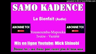 Samo Kadence  Le bienfait Audio [upl. by Anuahsal]