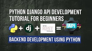 Python Django API Development Tutorial for Beginners 2024  Backend Development Using Python [upl. by Ajiam]