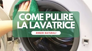 Come pulire la Lavatrice da Cima a Fondo con i Rimedi Naturali [upl. by Hewie]