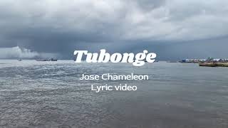 Jose Chameleone Tubonge Lyrics By Your Lyrics [upl. by Enyala]