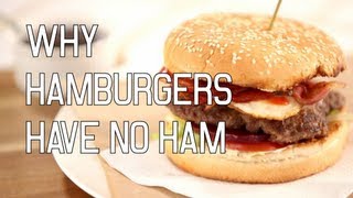 Why Hamburgers Have No Ham [upl. by Ahsinot]