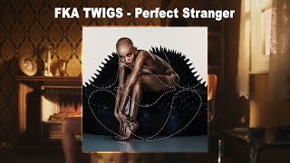 FKA twigs  Perfect Stranger Audio [upl. by Cynera]