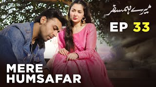 Mere HumSafar  EP 33  Farhan Saeed  Hania Amir  Pakistani Drama [upl. by Champ]