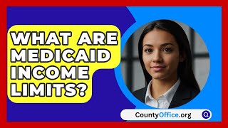 What Are Medicaid Income Limits  CountyOfficeorg [upl. by Aylmar392]