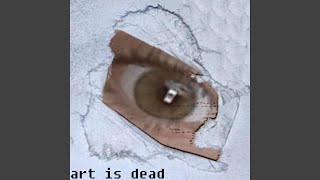 ART IS DEAD [upl. by Gwenette]