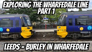 Exploring The Wharfedale Line  Leeds to Burley In Wharfedale Part 1 [upl. by Launamme416]