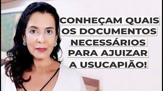 CONHEÇAM QUAIS OS DOCUMENTOS NECESSÁRIOS PARA FAZER A USUCAPIÃO [upl. by Nnyllaf]