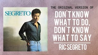 Ric Segreto — Dont Know What To Do  ORIGINAL VERSION Official Lyric Video [upl. by Alenairam]