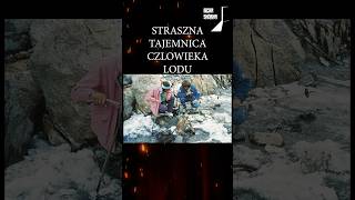 STRASZNA TAJEMNICA CZŁOWIEKA LODU podcast horror historia scarystories mystery ötzi iceman [upl. by Arol]