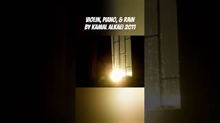 Violin Piano amp Rain by Kamal Alkaei in 2011 violin piano rain shorts [upl. by Aibonez]