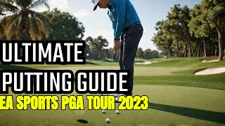 Ultimate Putting Tutorial How to Putt on EA SPORTS PGA TOUR 2023 [upl. by Ymme]