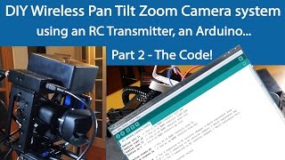 Part 2 Wireless Pan Tilt Zoom Camera system using a Bescor MP101 RC transmitter ArduinoTutorial [upl. by Eigna]